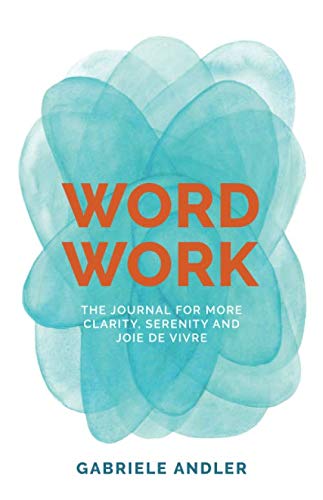 WordWork: The Journal for more clarity, serenity and joie de vivre
