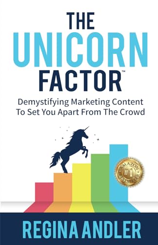 The Unicorn Factor: Demystifying Marketing Content To Set You Apart From The Crowd von GWN Publishing