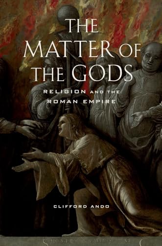 The Matter of the Gods: Religion and the Roman Empire: Religion and the Roman Empire Volume 44 (The Transformation of the Classical Heritage, Band 44) von University of California Press