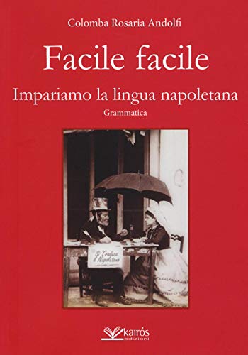 Facile facile. Impariamo la lingua napoletana (All'ombra del Vulcano)