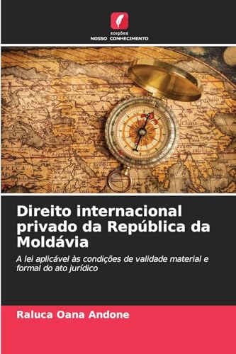 Direito internacional privado da República da Moldávia: A lei aplicável às condições de validade material e formal do ato jurídico von Edições Nosso Conhecimento