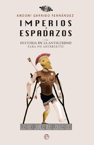 Imperios y espadazos : una historia de la Antigüedad para no aburrir(te) von LA ESFERA DE LOS LIBROS, S.L.