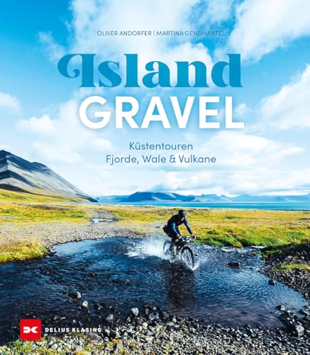 Island Gravel: Küstentouren - Fjorde, Wale und Vulkane von Delius Klasing Verlag