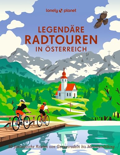LONELY PLANET Bildband Legendäre Radtouren in Österreich: 30 fantastische Routen von Genussradeln bis Mountainbiking LONELY PLANET Bildband Legendäre Radtouren in Österreich: 30 fantastische Routen von Genussradeln bis Mountainbiking