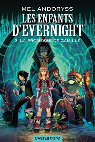 Les Enfants d'Evernight, T3 : La promesse de Camille: La promesse de Camille von CASTELMORE
