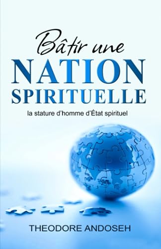 Bâtir une nation spirituelle: la stature d’homme d’État spirituel (Autres livres, Band 9) Bâtir une nation spirituelle: la stature d’homme d’État spirituel (Autres livres, Band 9)
