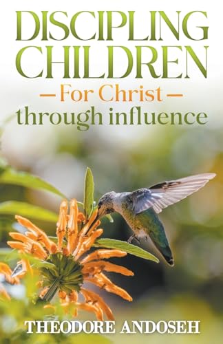 Discipling Children for Christ Through Influence von Books4revival