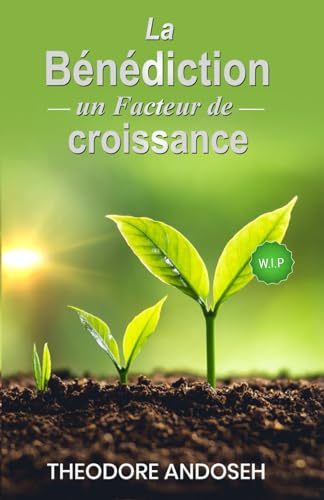La bénédiction: un facteur de croissance (Autres livres, Band 11)
