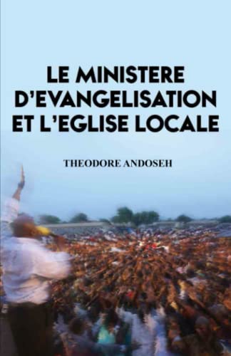 Le Ministère D’Evangelisation et L’Église Locale (Autres livres, Band 5) von Independently published