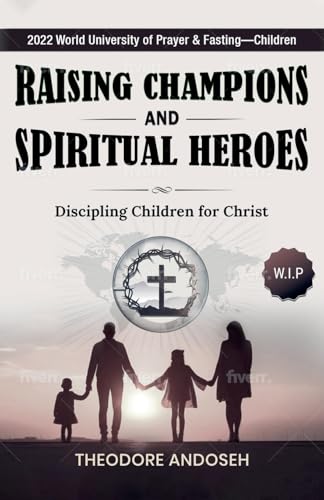 Raising Champions and Spiritual Heroes (Discipling Children, Band 9) von Books4revival