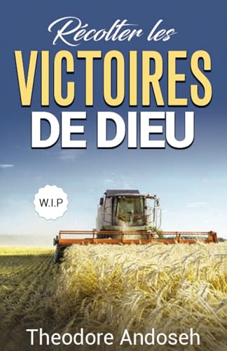 Récolter les victoires de Dieu (Other Books, Band 24) von Independently published