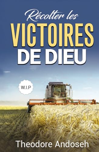 Récolter les victoires de Dieu (Other Books, Band 24) von Independently published