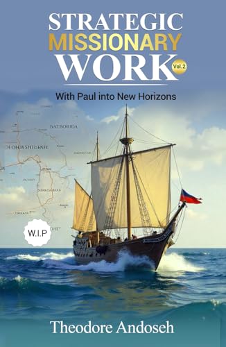 Strategic Missionary Work (Volume 2): With Paul into New Horizons (Other Books, Band 25) von Independently published