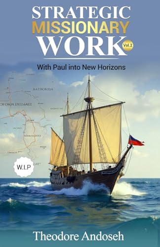 Strategic Missionary Work (Volume 2): With Paul into New Horizons (Other Books, Band 25) von Independently published