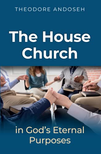 The House Church in God's Eternal Purposes (Other Books, Band 4)