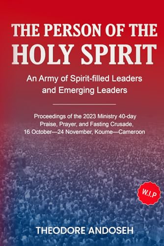 The Person of the Holy Spirit (Praise, prayer, and Fasting Crusades, Band 6) von Independently published