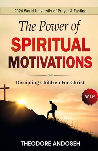 The Power of Spiritual Motivations (Discipling children for Christ, Band 5)