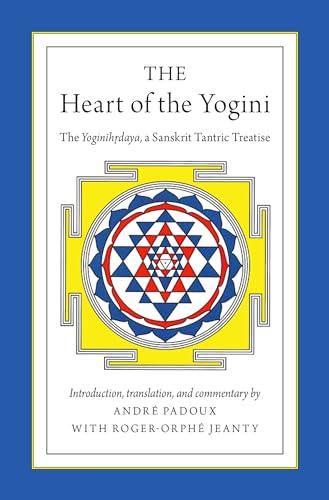 The Heart of the Yogini: The Yoginihrdaya, A Sanskrit Tantric Treatise