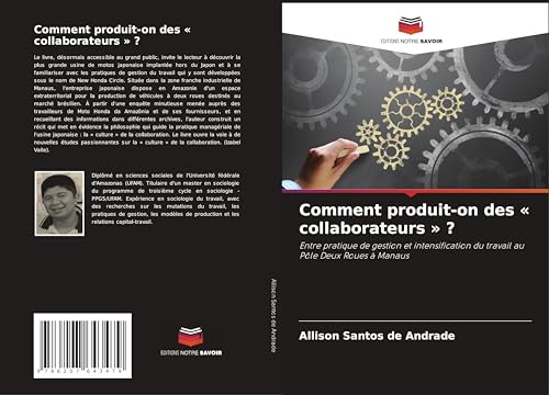 Comment produit-on des ' collaborateurs ' ?: Entre pratique de gestion et intensification du travail au Pôle Deux Roues à Manaus von Editions Notre Savoir