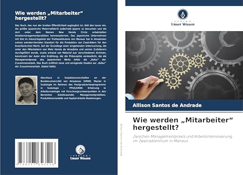 Wie werden "Mitarbeiter" hergestellt?: Zwischen Managementpraxis und Arbeitsintensivierung im Zweiradzentrum in Manaus von Verlag Unser Wissen