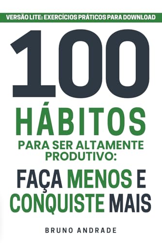 100 Hábitos para ser altamente produtivo: Faça menos e conquiste mais (Versão LITE) von Barker Publishing LLC