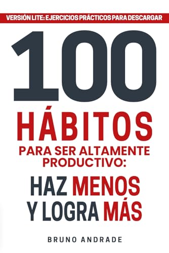 100 hábitos para ser altamente productivo: Haz menos y logra más (Versión LITE) von Barker Publishing LLC