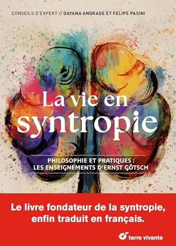 La vie en syntropie: Philosophie et pratiques : les enseignements d’Ernst Götsch La vie en syntropie: Philosophie et pratiques : les enseignements d’Ernst Götsch von TERRE VIVANTE