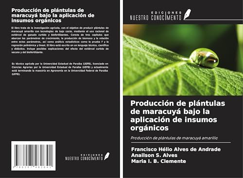 Producción de plántulas de maracuyá bajo la aplicación de insumos orgánicos: Producción de plántulas de maracuyá amarillo von Ediciones Nuestro Conocimiento