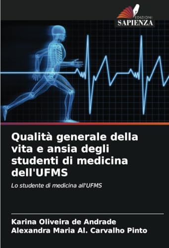 Qualità generale della vita e ansia degli studenti di medicina dell'UFMS: Lo studente di medicina all'UFMS von Edizioni Sapienza