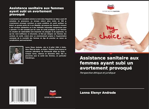 Assistance sanitaire aux femmes ayant subi un avortement provoqué: Perspective éthique et juridique von Editions Notre Savoir
