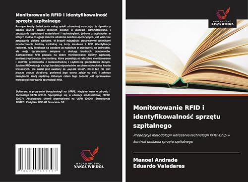 Monitorowanie RFID i identyfikowalno¿¿ sprz¿tu szpitalnego: Propozycja metodologii wdro¿enia technologii RFID-Chip w kontroli unikania sprz¿tu szpitalnego von Wydawnictwo Nasza Wiedza