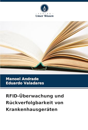 RFID-Überwachung und Rückverfolgbarkeit von Krankenhausgeräten: DE von Verlag Unser Wissen