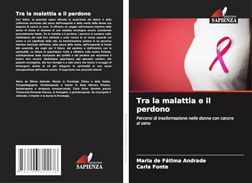 Tra la malattia e il perdono: Percorsi di trasformazione nelle donne con cancro al seno von Edizioni Sapienza