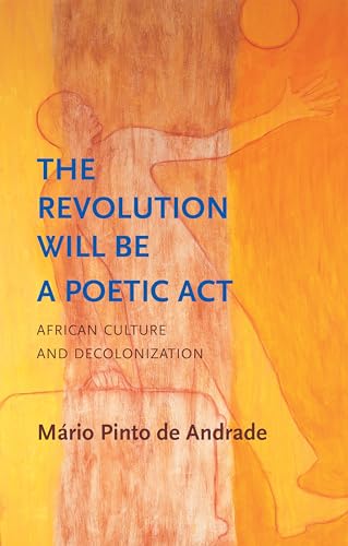 The Revolution Will Be a Poetic Act: African Culture and Decolonization (Critical South) von Polity