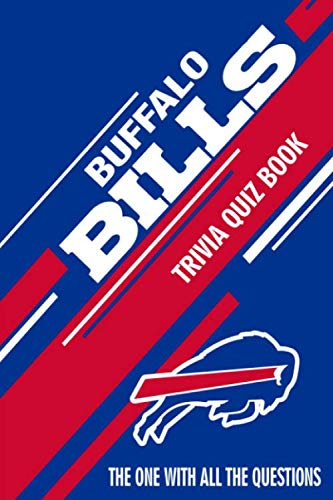 Buffalo Bills Trivia Quiz Book: The One With All The Questions