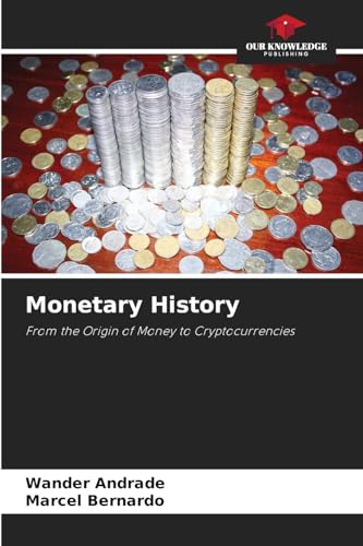Monetary History: From the Origin of Money to Cryptocurrencies