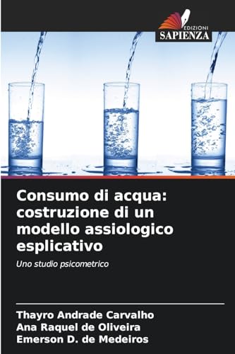 Consumo di acqua: costruzione di un modello assiologico esplicativo: Uno studio psicometrico von Edizioni Sapienza