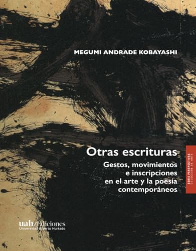 Otras escrituras: Gestos, movimientos e inscripciones en el arte y la poesía contemporáneos von Ediciones Universidad Alberto Hurtado