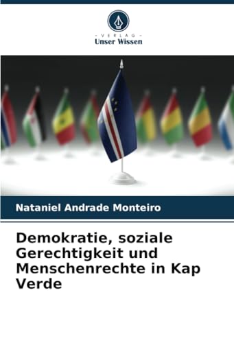 Demokratie, soziale Gerechtigkeit und Menschenrechte in Kap Verde von Verlag Unser Wissen