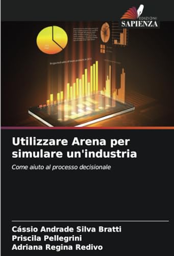 Utilizzare Arena per simulare un'industria: Come aiuto al processo decisionale von Edizioni Sapienza