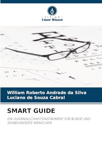 SMART GUIDE: EIN ZUGÄNGLICHKEITSINSTRUMENT FÜR BLINDE UND SEHBEHINDERTE MENSCHEN von Verlag Unser Wissen
