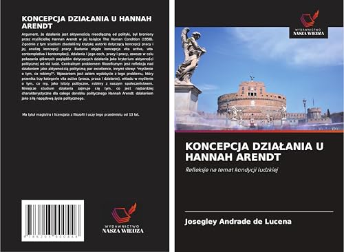 KONCEPCJA DZIA¿ANIA U HANNAH ARENDT: Refleksje na temat kondycji ludzkiej von Wydawnictwo Nasza Wiedza