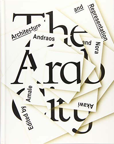 The Arab City - Architecture and Representation von Columbia Books on Architecture and the City