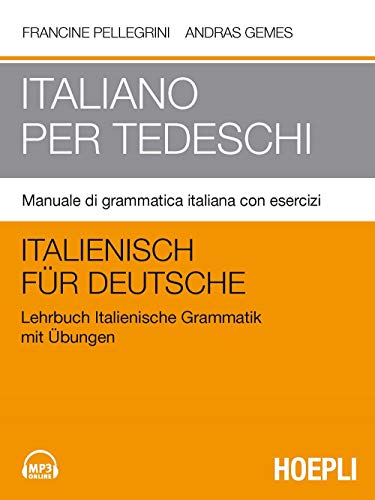 Italiano per tedeschi. Manuale di grammatica italiana con esercizi (Corsi di lingua) Italiano per tedeschi. Manuale di grammatica italiana con esercizi (Corsi di lingua)