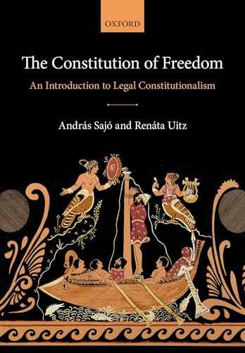 CONSTITUTION OF FREEDOM P: An Introduction to Legal Constitutionalism von Oxford University Press
