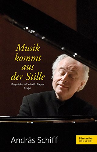Musik kommt aus der Stille -Gespräche mit Martin Meyer. Essays- von Bärenreiter Verlag