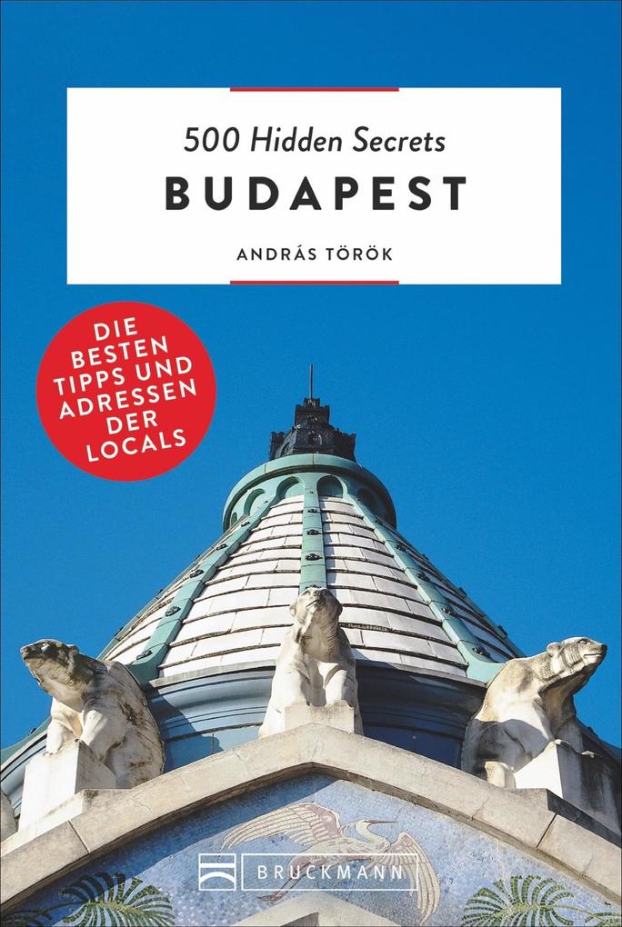 500 Hidden Secrets Budapest von Bruckmann Verlag GmbH
