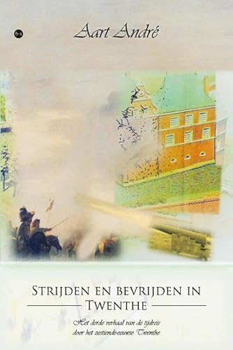 Strijden en bevrijden in Twenthe: Het derde verhaal van de tijdreis door het zestiende-eeuwse Twenthe Strijden en bevrijden in Twenthe: Het derde verhaal van de tijdreis door het zestiende-eeuwse Twenthe von Boekscout