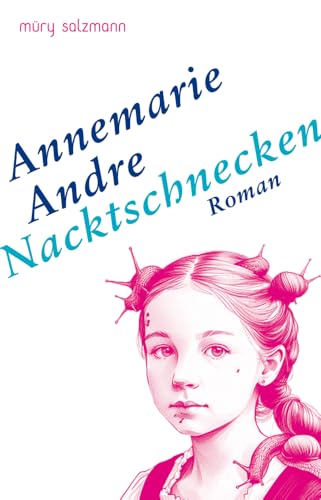 Nacktschnecken: Roman von Müry Salzmann Verlags Gmb