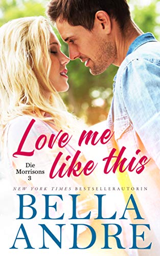 Love Me Like This (Die Morrisons 3)(German Edition) von Oak Press